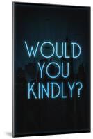 Would You Kindly?-null-Mounted Poster