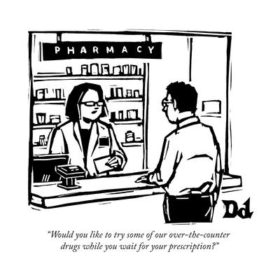 Would You Like To Try Some Of Our Over The Counter Drugs While You Wait F New Yorker Cartoon Premium Giclee Print Drew Dernavich Allposters Com