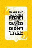 In the End We Only Regret the Chances We Did Not Take. Inspiring Motivation Quote Design. Vector Ty-wow subtropica-Art Print