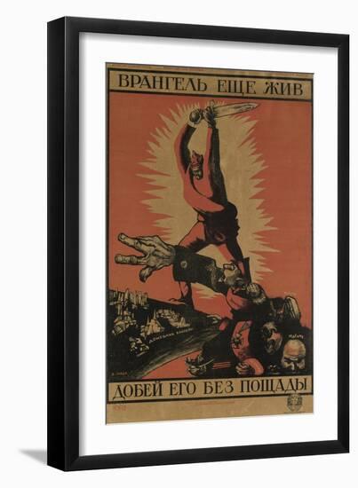 Wrangel Is Still Alive. Finish Him Off Without Mercy!, 1920-Dmitri Stachievich Moor-Framed Giclee Print