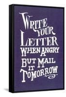 Write Your Letter When Angry, Advice-null-Framed Stretched Canvas