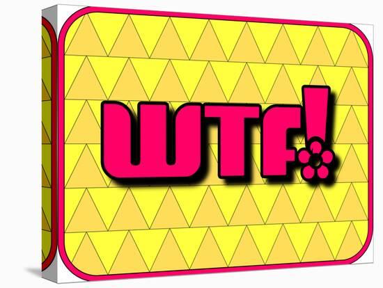 Wtf!-PZDesigns-Stretched Canvas