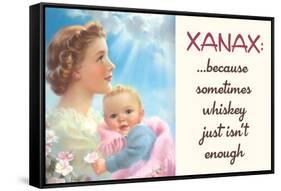 Xanax Because Sometimes Whiskey Isn't Enough Funny Poster-Ephemera-Framed Stretched Canvas