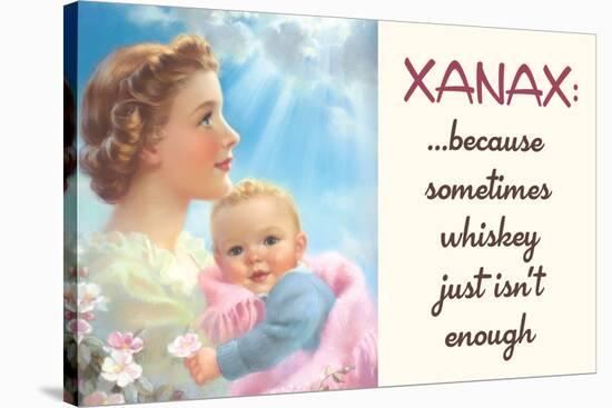 Xanax Because Sometimes Whiskey Isn't Enough Funny Poster-Ephemera-Stretched Canvas