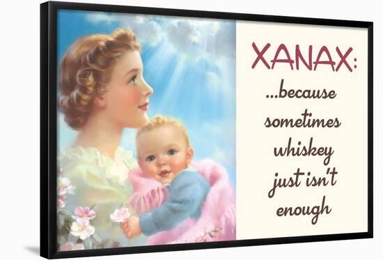 Xanax Because Sometimes Whiskey Isn't Enough Funny Poster-Ephemera-Framed Poster