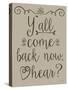 Y'all Come Back-Leslie Wing-Stretched Canvas