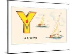 Y is a Yacht-null-Mounted Art Print