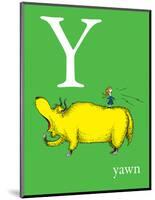 Y is for Yawn (green)-Theodor (Dr. Seuss) Geisel-Mounted Art Print