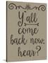 Yall Come Back Distressed Treatment-Leslie Wing-Stretched Canvas