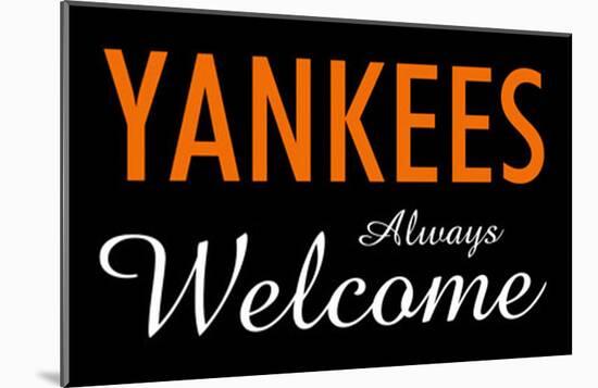 Yankees Always Welcome-null-Mounted Poster