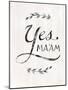 Yes Maam v2-Sue Schlabach-Mounted Art Print