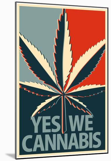 Yes We Cannabis Marijuana-null-Mounted Poster