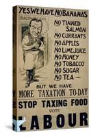 'Yes, We Have No Bananas.. Stop Taxing Food, Vote Labour', Political Campaign Poster-null-Stretched Canvas