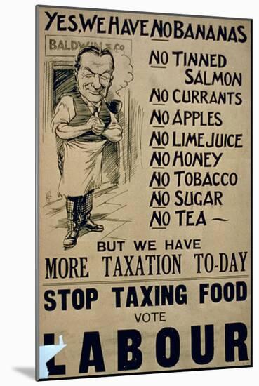 'Yes, We Have No Bananas.. Stop Taxing Food, Vote Labour', Political Campaign Poster-null-Mounted Giclee Print