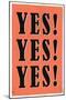 YES! YES! YES!-null-Mounted Poster