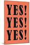 YES! YES! YES!-null-Mounted Art Print