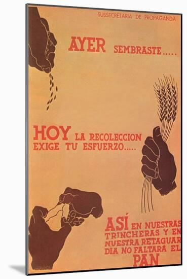 Yesterday You Sowed, Today the Harvest Demands Your Effort-Subsecretariat of Propaganda-Mounted Art Print