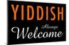 Yiddish Always Welcome-null-Mounted Poster