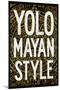 Yolo Mayan Style Humor-null-Mounted Art Print