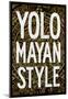 YOLO Mayan Style-null-Mounted Poster