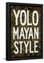 Yolo Mayan Style-null-Framed Poster