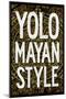 Yolo Mayan Style-null-Mounted Poster