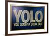 YOLO You Oughta Look Out-null-Framed Art Print