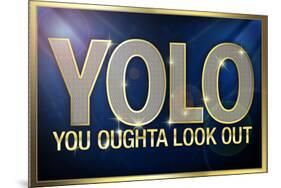 YOLO You Oughta Look Out-null-Mounted Art Print
