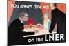 You Always Dine Well on the Lner-null-Mounted Art Print