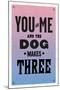 You and Me and the Dog Makes Three-null-Mounted Art Print