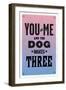 You and Me and the Dog Makes Three-null-Framed Art Print