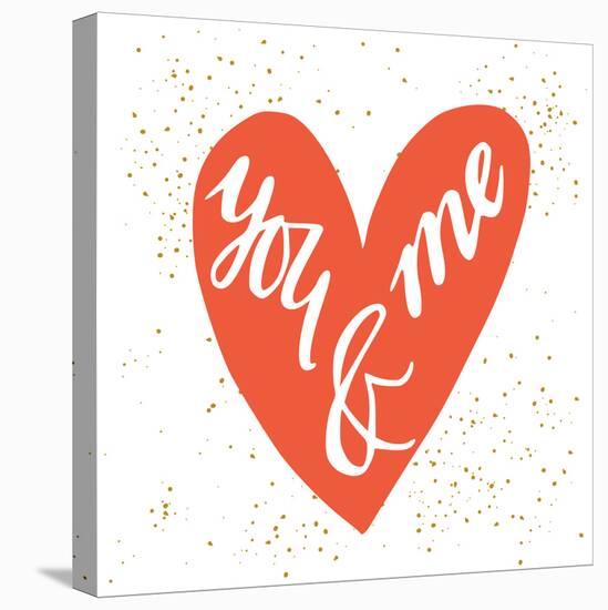 You and Me Hand Lettering in a Heart Shape. Can Be Used as a Greeting Card for Valentines Day Or-TashaNatasha-Stretched Canvas
