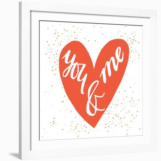 You and Me Hand Lettering in a Heart Shape. Can Be Used as a Greeting Card for Valentines Day Or-TashaNatasha-Framed Art Print