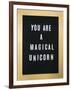 You Are A Magical Unicorn-null-Framed Art Print