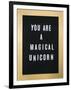 You Are A Magical Unicorn-null-Framed Art Print