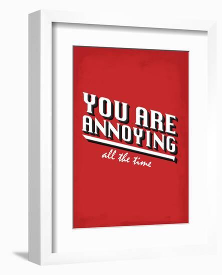 You Are Annoying All The Time - Tommy Human Cartoon Print-Tommy Human-Framed Art Print