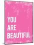 You Are Beautiful-null-Mounted Art Print