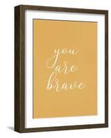You are Brave-Allen Kimberly-Framed Art Print