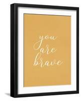 You are Brave-Allen Kimberly-Framed Art Print