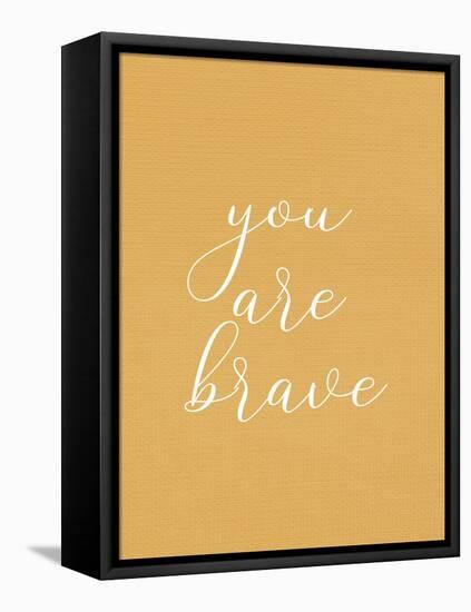 You are Brave-Allen Kimberly-Framed Stretched Canvas