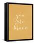 You are Brave-Allen Kimberly-Framed Stretched Canvas