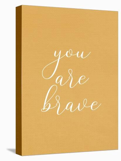 You are Brave-Allen Kimberly-Stretched Canvas