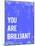 You are Brilliant-Kindred Sol Collective-Mounted Art Print