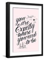 You Are Exactly Where You Need To Be-Ashley Santoro-Framed Giclee Print