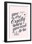 You Are Exactly Where You Need To Be-Ashley Santoro-Framed Giclee Print