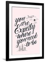 You Are Exactly Where You Need To Be-Ashley Santoro-Framed Giclee Print