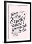 You Are Exactly Where You Need To Be-Ashley Santoro-Framed Giclee Print