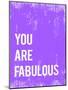 You are Fabulous-Kindred Sol Collective-Mounted Art Print