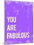 You are Fabulous-Kindred Sol Collective-Mounted Art Print