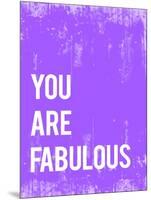 You are Fabulous-Kindred Sol Collective-Mounted Art Print